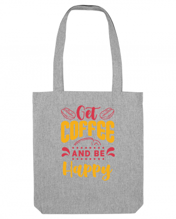 Get Coffee and be Happy Heather Grey