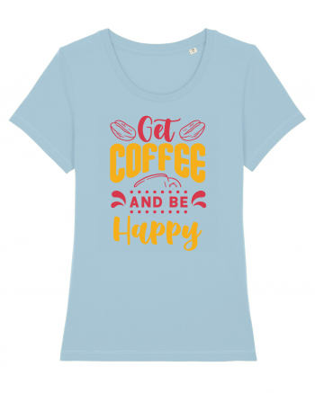 Get Coffee and be Happy Sky Blue