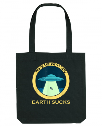 Earth Sucks Take Me With You Funny Alien Black