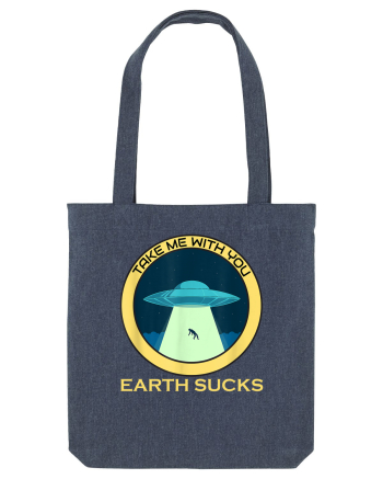 Earth Sucks Take Me With You Funny Alien Midnight Blue