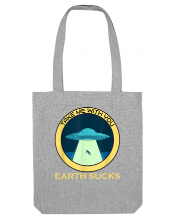 Earth Sucks Take Me With You Funny Alien Heather Grey