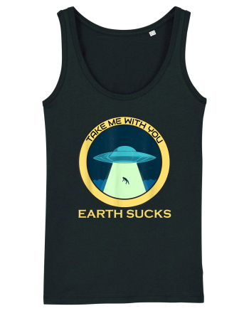 Earth Sucks Take Me With You Funny Alien Black