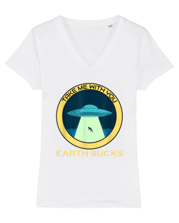 Earth Sucks Take Me With You Funny Alien White