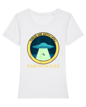 Earth Sucks Take Me With You Funny Alien White