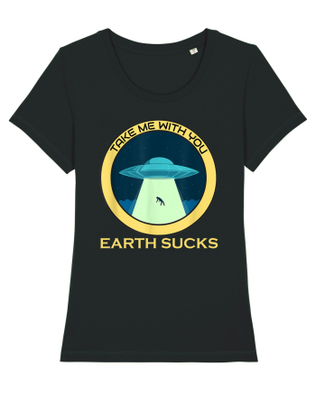 Earth Sucks Take Me With You Funny Alien Black
