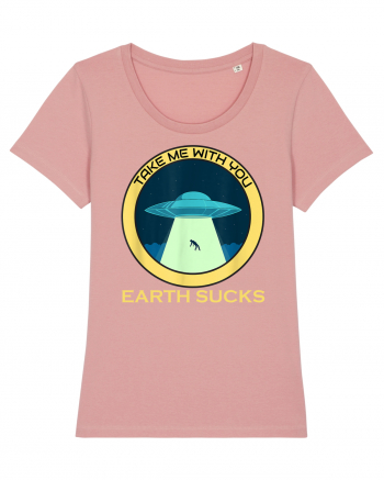 Earth Sucks Take Me With You Funny Alien Canyon Pink