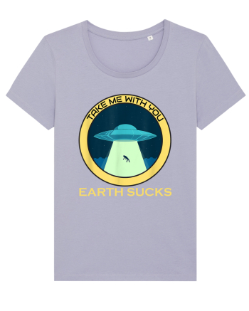 Earth Sucks Take Me With You Funny Alien Lavender