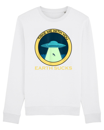 Earth Sucks Take Me With You Funny Alien White