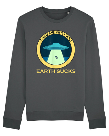 Earth Sucks Take Me With You Funny Alien Anthracite