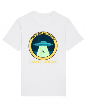 Earth Sucks Take Me With You Funny Alien White