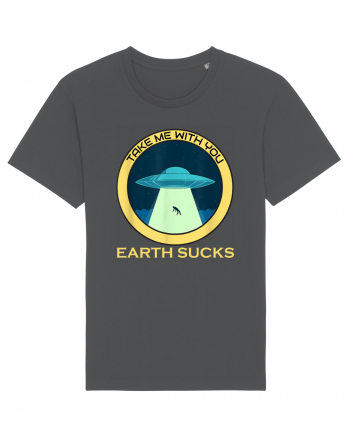 Earth Sucks Take Me With You Funny Alien Anthracite