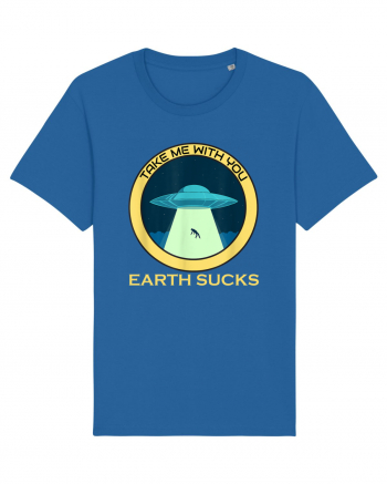 Earth Sucks Take Me With You Funny Alien Royal Blue