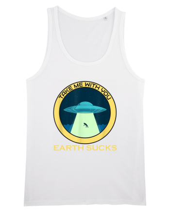 Earth Sucks Take Me With You Funny Alien White