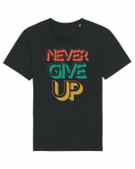 Never Give Up Tricou mânecă scurtă Unisex Rocker