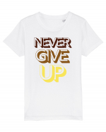 Never Give Up Tricou mânecă scurtă  Copii Mini Creator