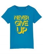 Never Give Up Tricou mânecă scurtă  Copii Mini Creator