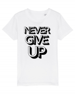 Never Give Up Tricou mânecă scurtă  Copii Mini Creator