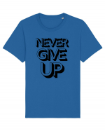 Never Give Up Tricou mânecă scurtă Unisex Rocker