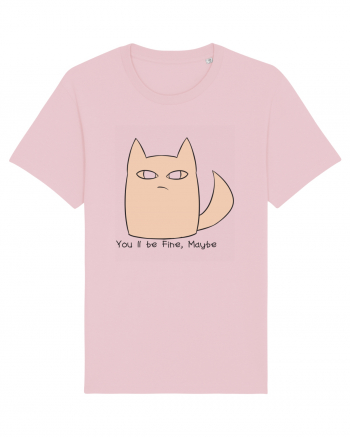 You'll be Fine Maybe Cotton Pink