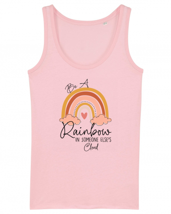 Be A Rainbow In Someone Else's Cloud Cotton Pink