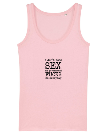 I don't need SEX the government fucks me everyday Cotton Pink