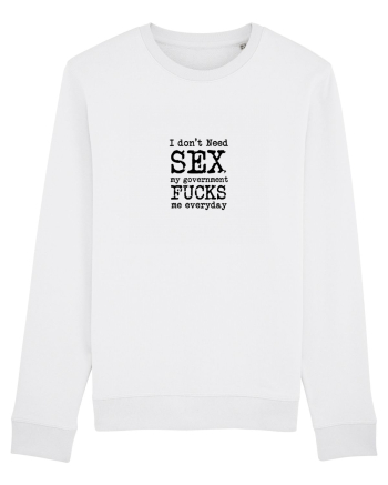 I don't need SEX the government fucks me everyday White