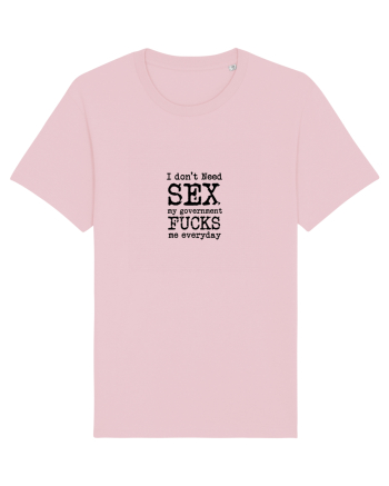I don't need SEX the government fucks me everyday Cotton Pink