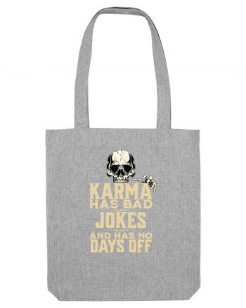 Karma has bad jokes and has no days off Heather Grey