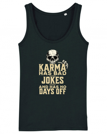 Karma has bad jokes and has no days off Black