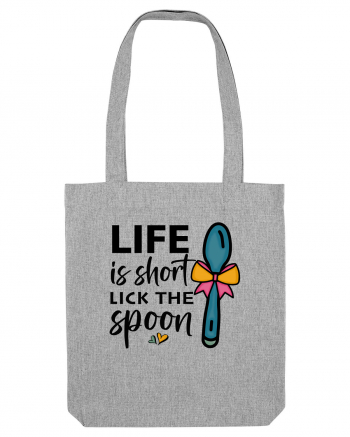 Life is short lick the spoon Heather Grey