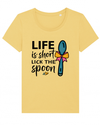 Life is short lick the spoon Jojoba