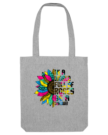 In a world full of roses be a sunflower Heather Grey