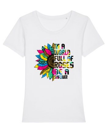 In a world full of roses be a sunflower White