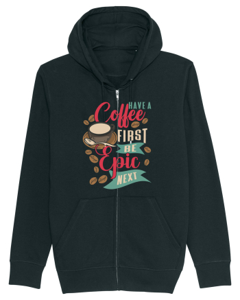 Have a coffee first be epic next Black