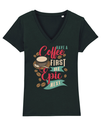 Have a coffee first be epic next Black