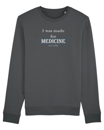 I was made for medicine Anthracite