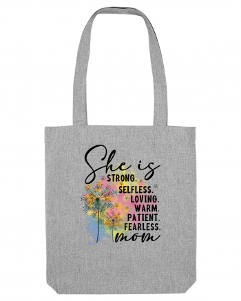 She is Strong Loving Warm Patient Fearless Mom Heather Grey