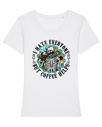 I Hate Everyone But Coffee Helps White
