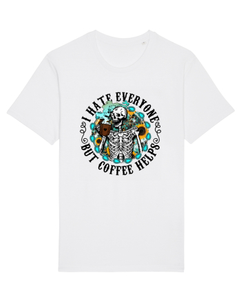 I Hate Everyone But Coffee Helps White