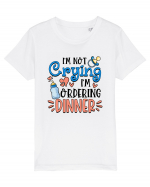 I'm Not Crying I'm Ordering Dinner Tricou mânecă scurtă  Copii Mini Creator