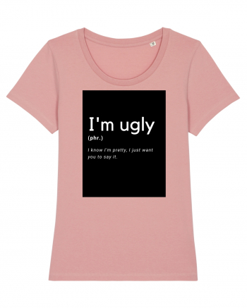 I'm ugly Canyon Pink