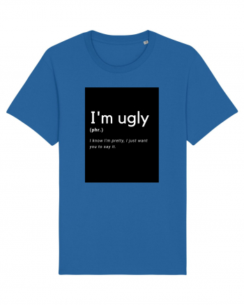 I'm ugly Royal Blue