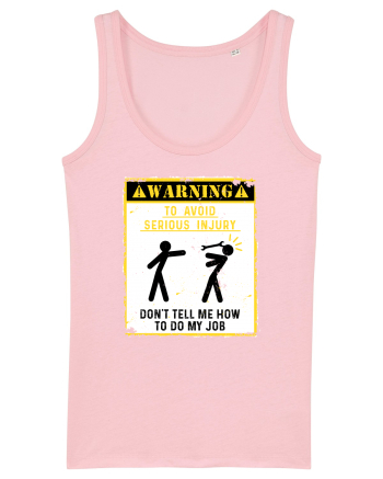 Warning Don't tell me how to do my job. Cotton Pink