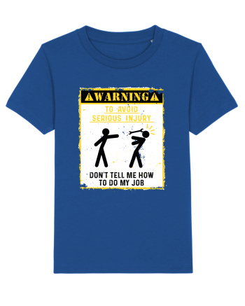 Warning Don't tell me how to do my job. Majorelle Blue