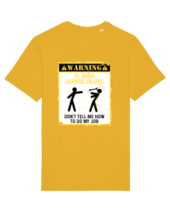 Warning Don't tell me how to do my job. Spectra Yellow