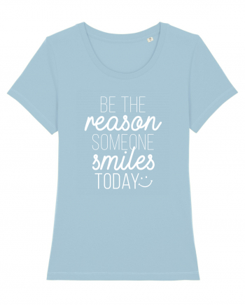 Be the reason someone smiles today Sky Blue
