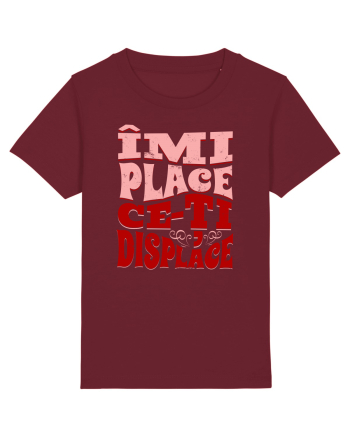 Îmi place ce-ți displace Burgundy