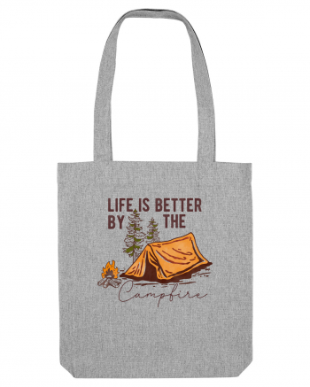 Life is better by the campfire Heather Grey