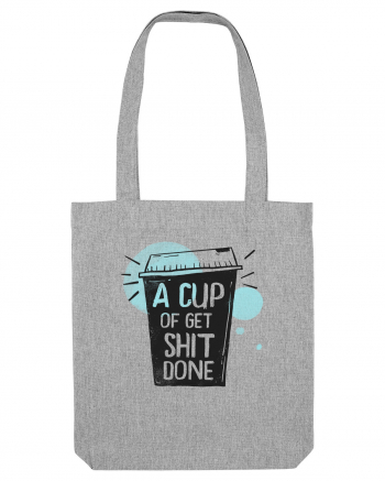 A Cup of Get Shit Done Heather Grey