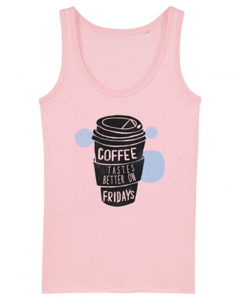 Coffee Tastes Better On Fridays Cotton Pink